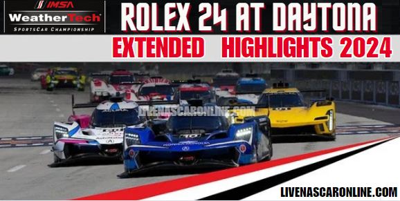 Rolex 24 At Daytona Extended Highlights 2024