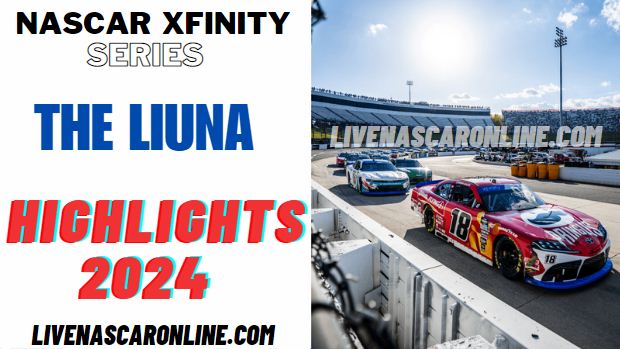 NASCAR Xfinity The LiUNA Race Highlights 2024