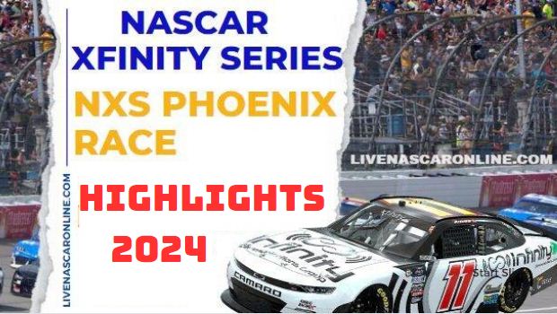 NASCAR Xfinity At Phoenix Race Highlights 2024