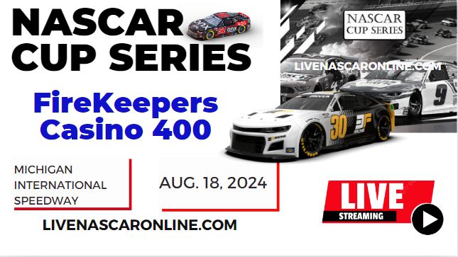 2024 FireKeepers Casino 400 Race Live Streaming & Replay: NASCAR CUP