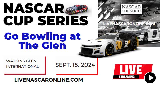 PLAYOFFS | RD Of 16: 2024 Go Bowling At The Glen Race Live Streaming & Replay: NASCAR CUP