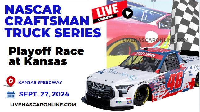 PLAYOFFS | RD Of 10: Playoff Race At Kansas Live Stream 2024 | NASCAR Truck