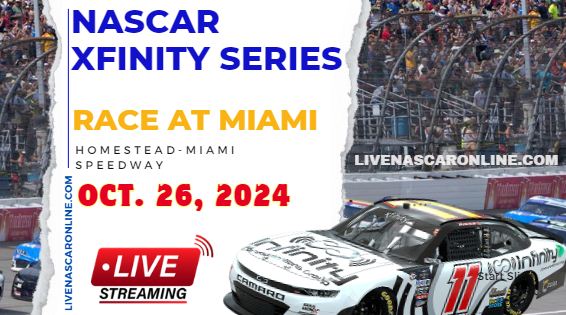 PLAYOFFS | RD Of 8: NASCAR Xfinity Race At Miami Live Stream 2024 slider